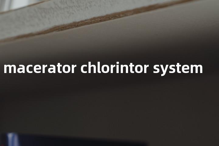 sewage macerator chlorintor system单词图解，单词释义场景配图