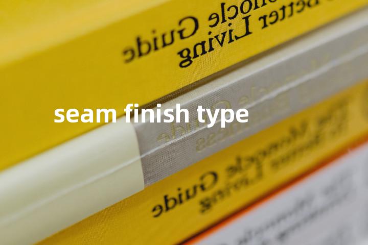 seam finish type单词图解，单词释义场景配图