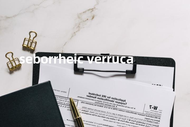 seborrheic verruca单词图解，单词释义场景配图