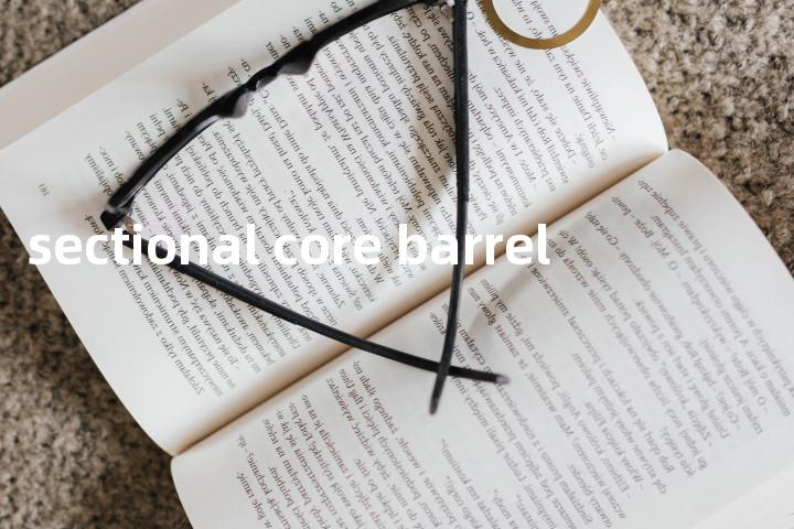 sectional core barrel单词图解，单词释义场景配图
