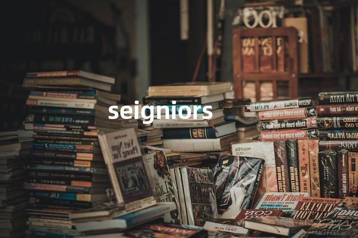 seigniors单词图解，单词释义场景配图