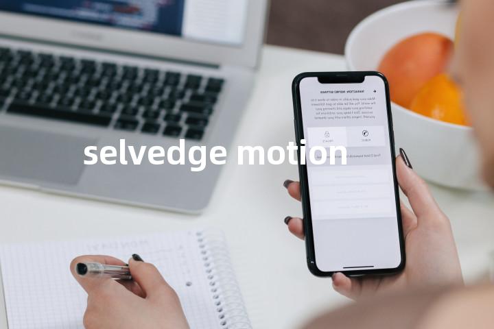 selvedge motion单词图解，单词释义场景配图
