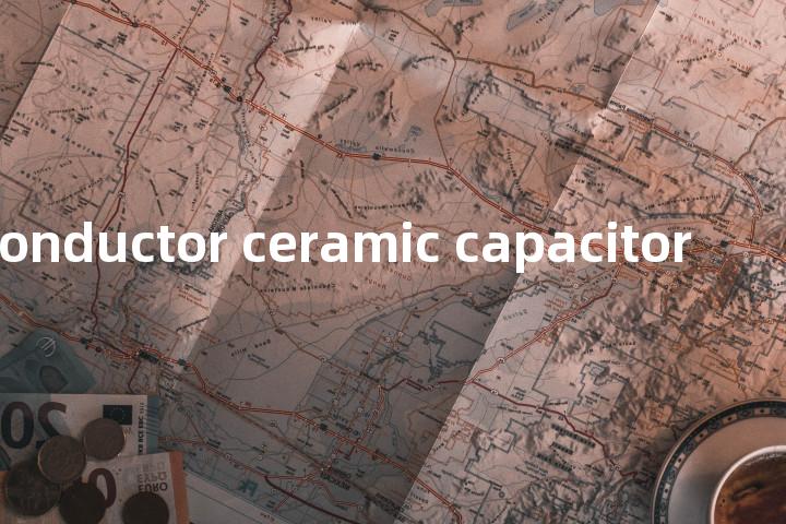 semiconductor ceramic capacitor单词图解，单词释义场景配图
