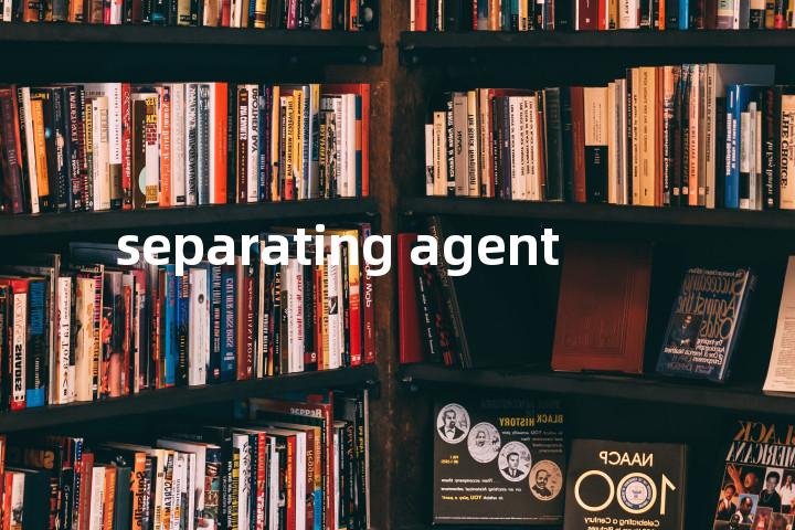 separating agent单词图解，单词释义场景配图