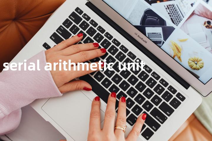 serial arithmetic unit单词图解，单词释义场景配图