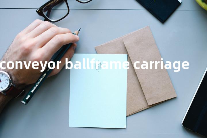 shaking conveyor ballframe carriage单词图解，单词释义场景配图