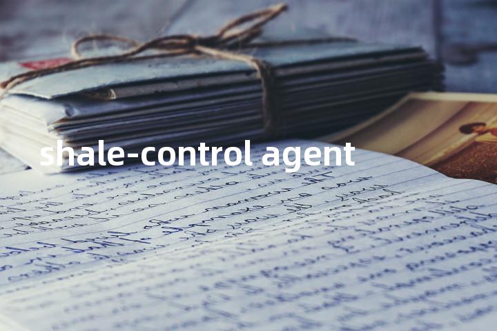shale-control agent单词图解，单词释义场景配图
