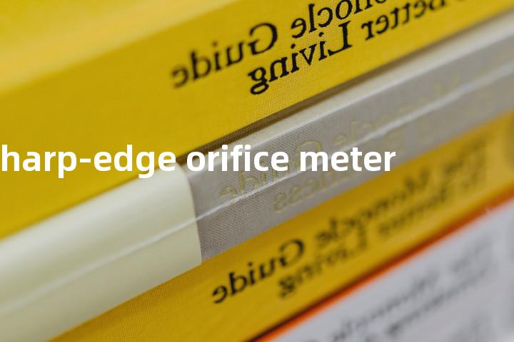 sharp-edge orifice meter单词图解，单词释义场景配图
