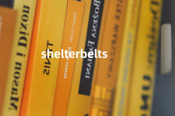 shelterbelts单词图解，单词释义场景配图