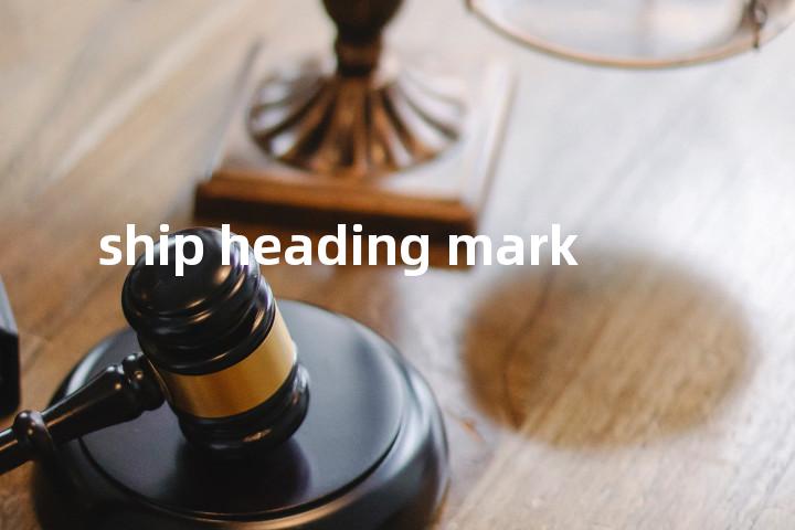 ship heading mark单词图解，单词释义场景配图