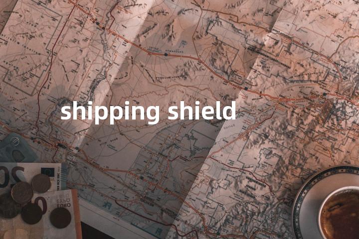 shipping shield单词图解，单词释义场景配图