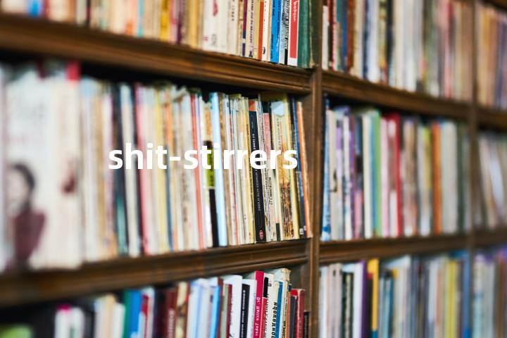 shit-stirrers单词图解，单词释义场景配图