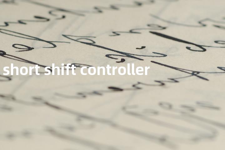 short shift controller单词图解，单词释义场景配图