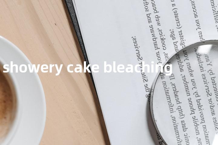 showery cake bleaching单词图解，单词释义场景配图