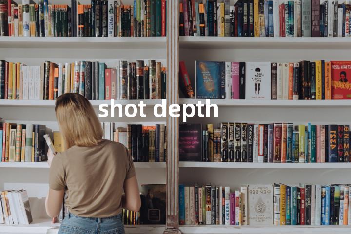 shot depth单词图解，单词释义场景配图