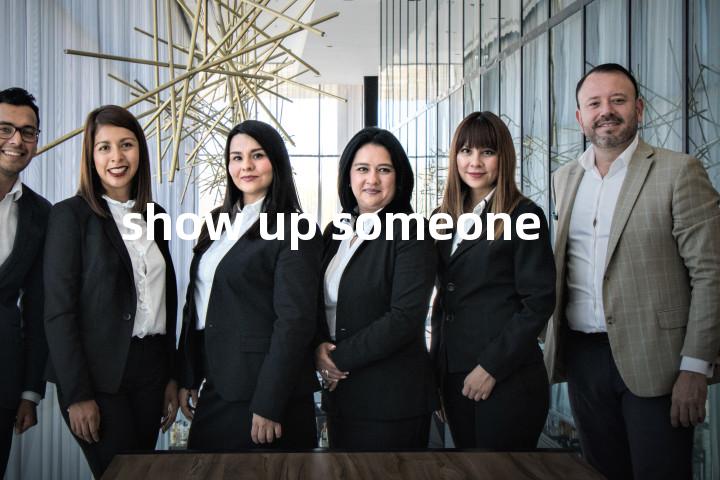 show up someone单词图解，单词释义场景配图