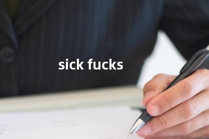 sick fucks单词图解，单词释义场景配图