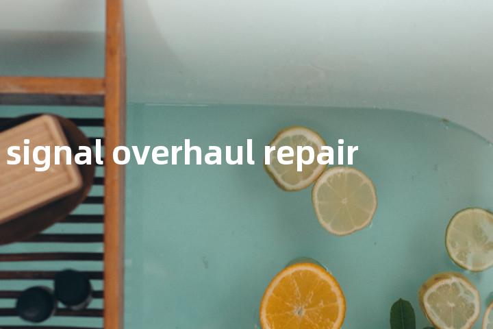 signal overhaul repair单词图解，单词释义场景配图