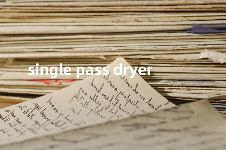 single pass dryer单词图解，单词释义场景配图