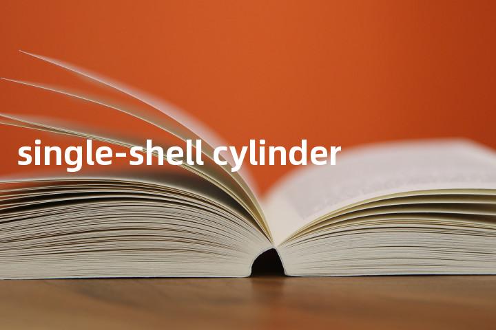 single-shell cylinder单词图解，单词释义场景配图