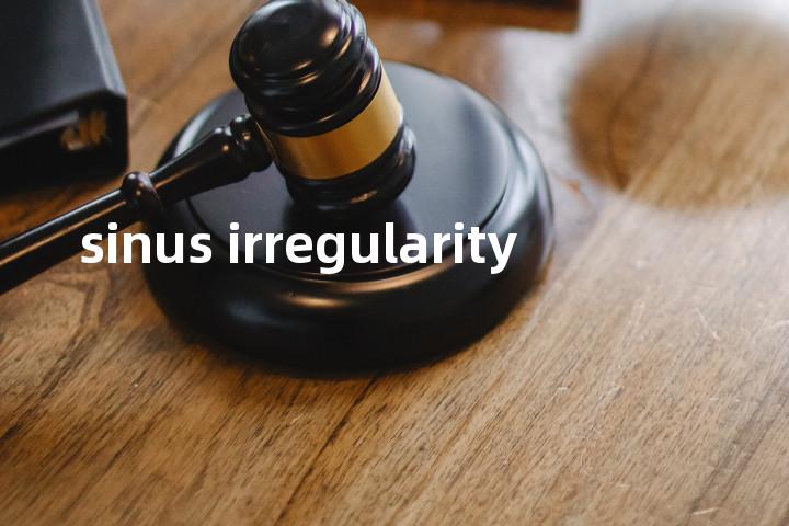 sinus irregularity单词图解，单词释义场景配图