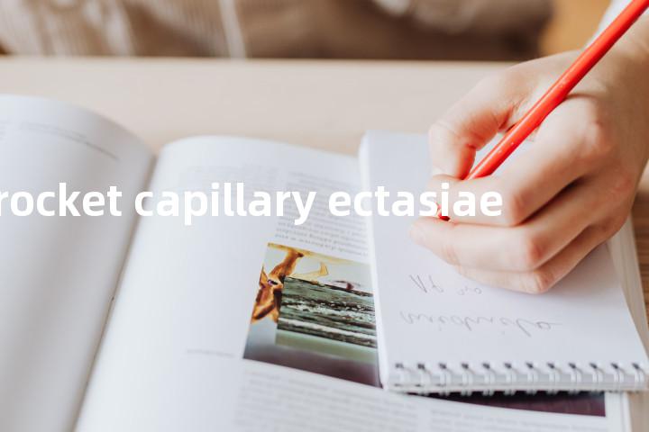 skyrocket capillary ectasiae单词图解，单词释义场景配图