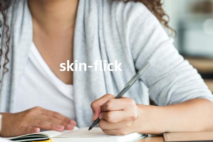 skin-flick单词图解，单词释义场景配图