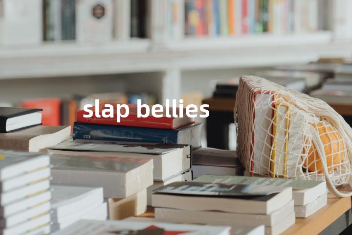 slap bellies单词图解，单词释义场景配图