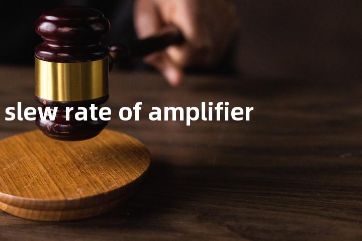 slew rate of amplifier单词图解，单词释义场景配图