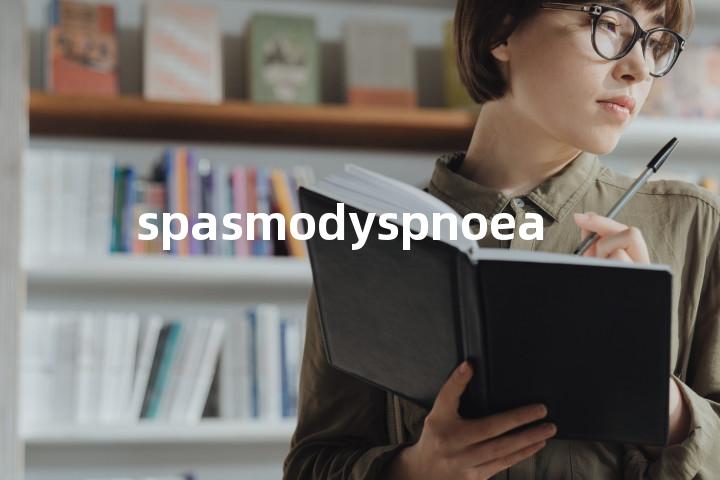 spasmodyspnoea单词图解，单词释义场景配图