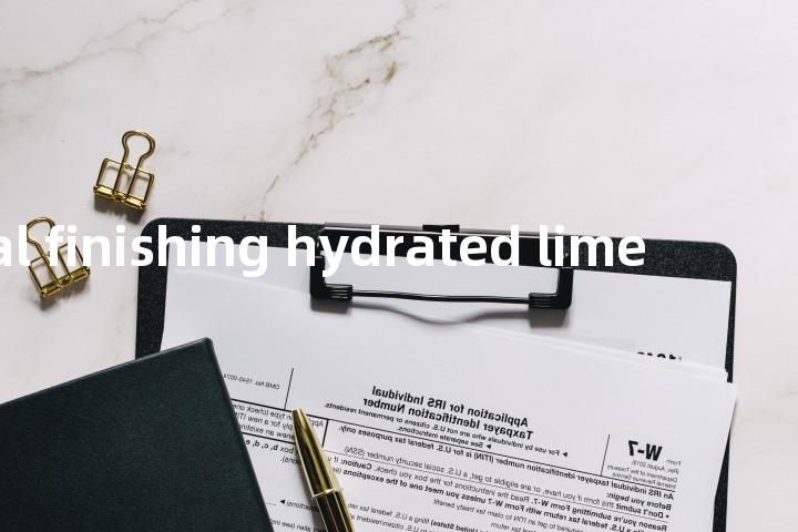 special finishing hydrated lime单词图解，单词释义场景配图