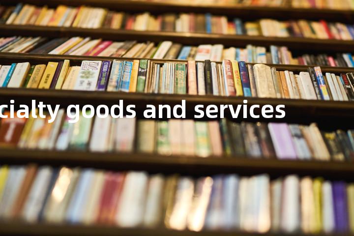 specialty goods and services单词图解，单词释义场景配图