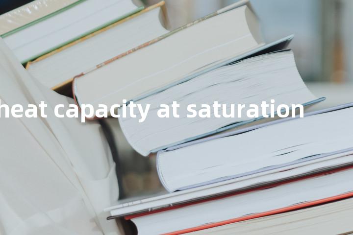 specified heat capacity at saturation单词图解，单词释义场景配图