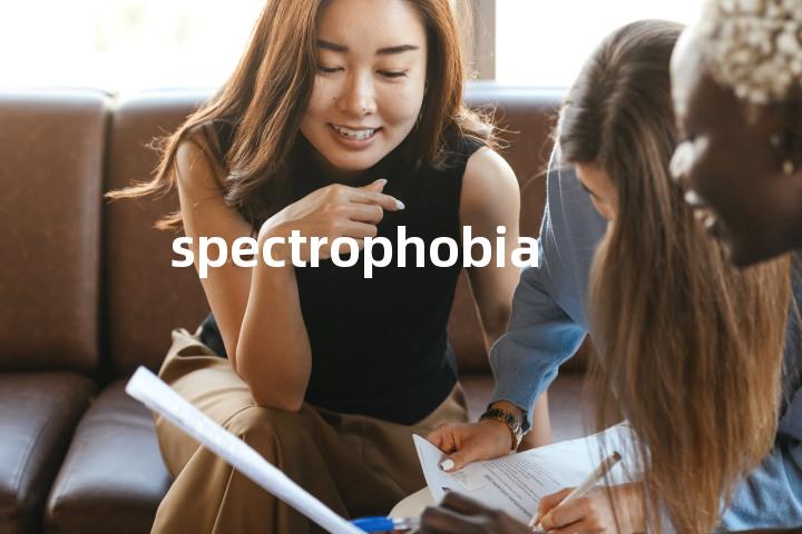 spectrophobia单词图解，单词释义场景配图
