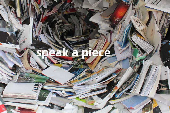 speak a piece单词图解，单词释义场景配图