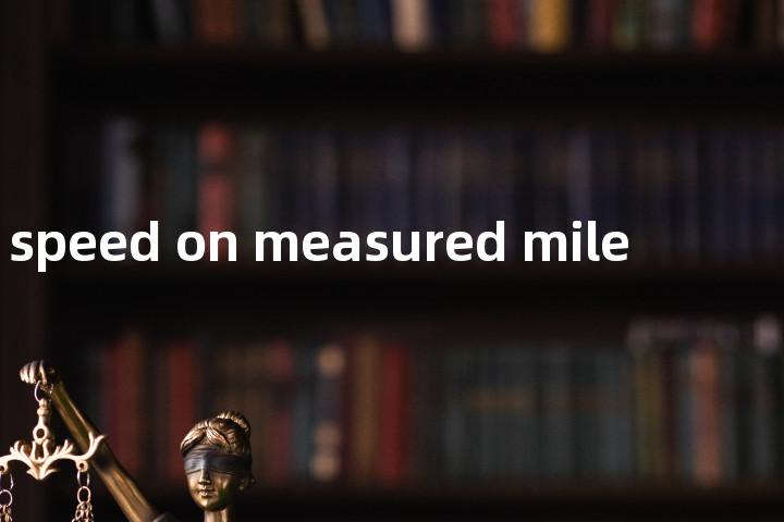 speed on measured mile单词图解，单词释义场景配图