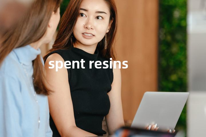 spent resins单词图解，单词释义场景配图