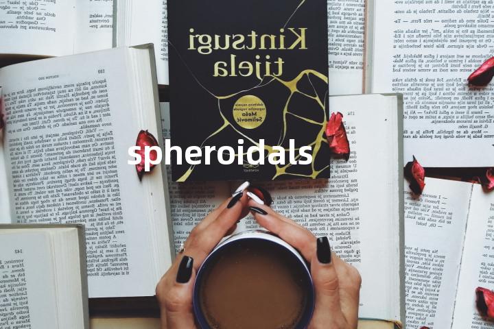 spheroidals单词图解，单词释义场景配图
