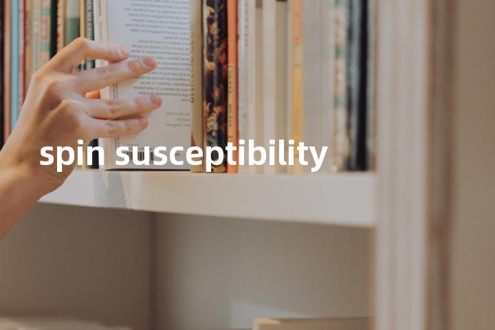 spin susceptibility单词图解，单词释义场景配图