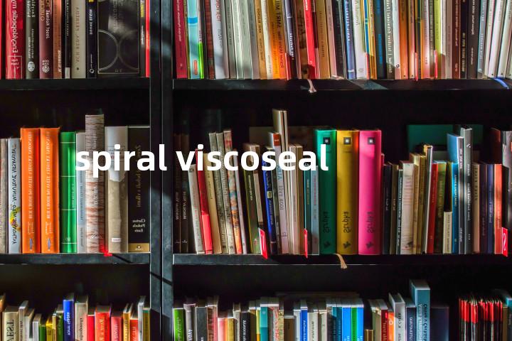 spiral viscoseal单词图解，单词释义场景配图