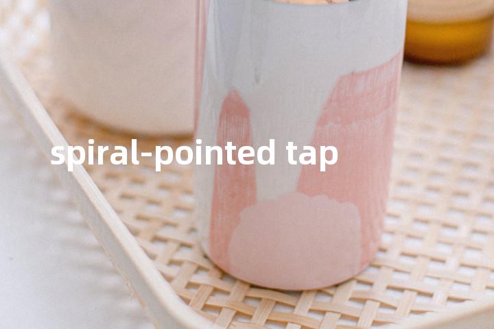 spiral-pointed tap单词图解，单词释义场景配图