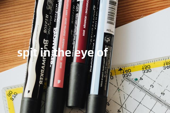 spit in the eye of单词图解，单词释义场景配图
