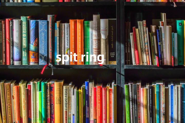 spit ring单词图解，单词释义场景配图