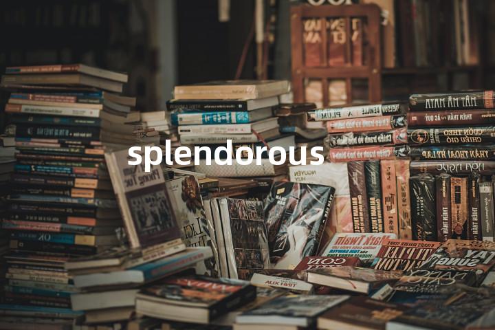 splendorous