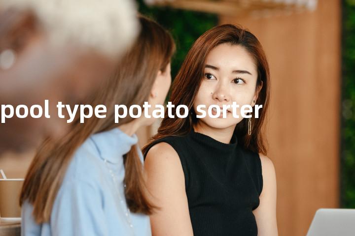 spool type potato sorter单词图解，单词释义场景配图