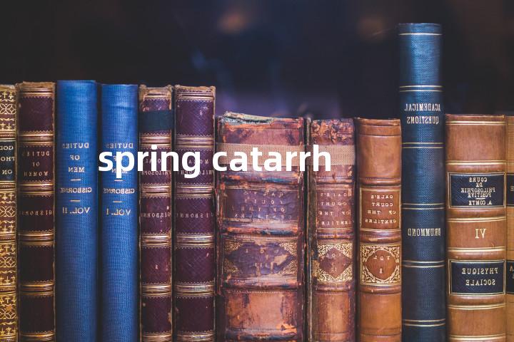 spring catarrh单词图解，单词释义场景配图
