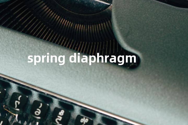 spring diaphragm单词图解，单词释义场景配图