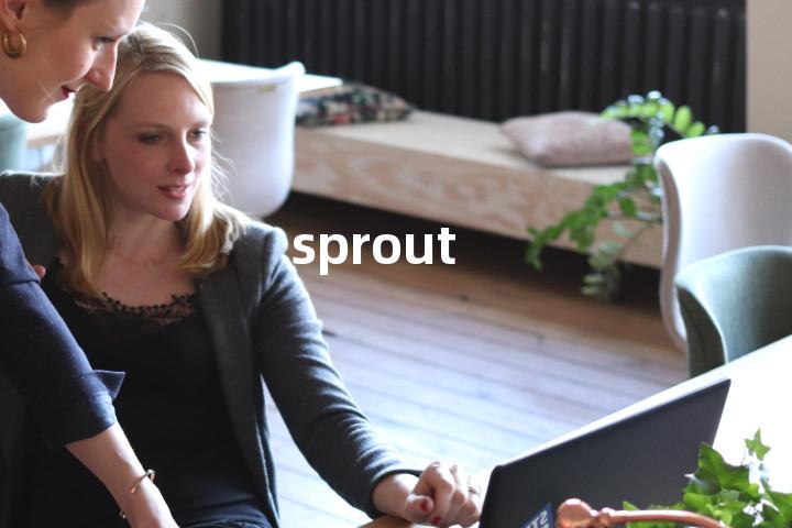 sprout