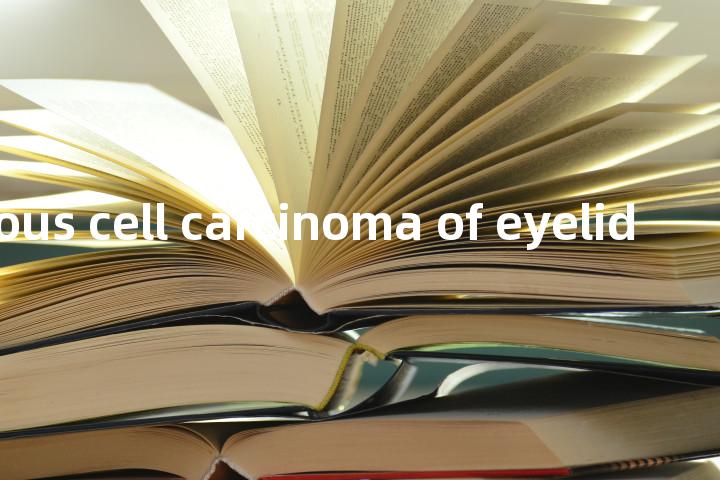 squamous cell carcinoma of eyelid单词图解，单词释义场景配图