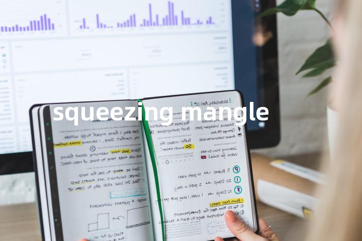 squeezing mangle单词图解，单词释义场景配图